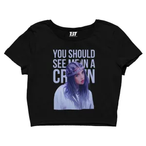 Crop Top - You Should See Me In A Crown