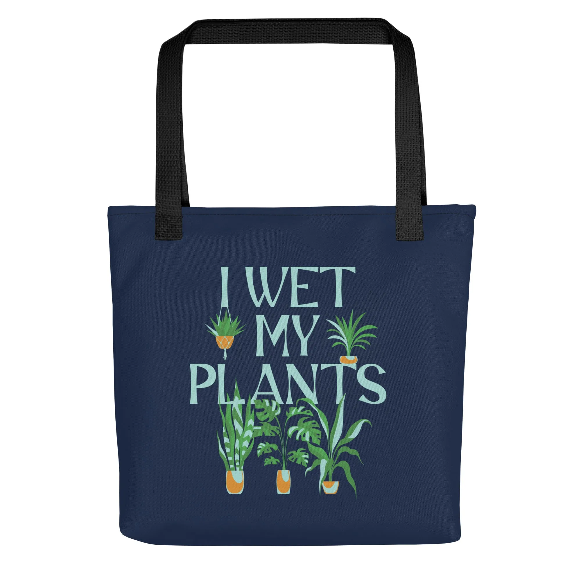 I Wet My Plants Tote Bag